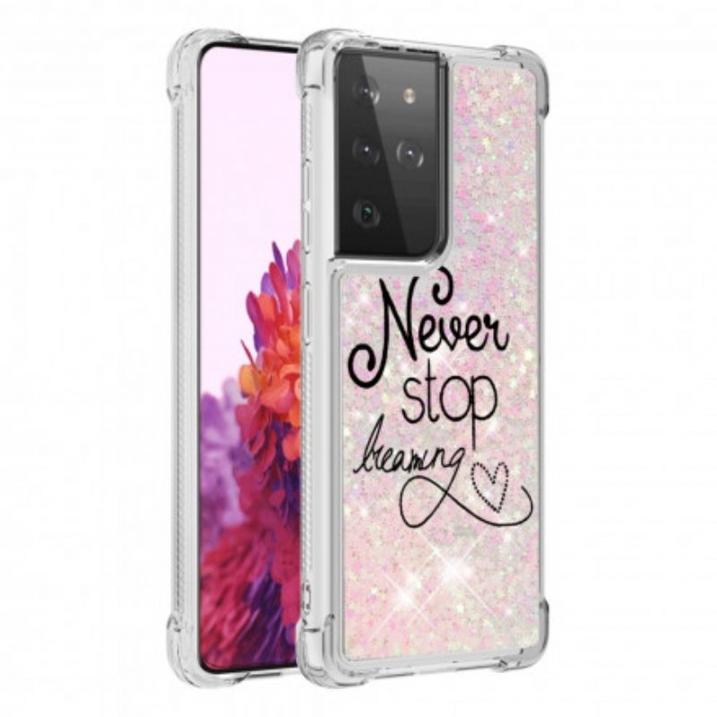 Case Samsung Galaxy S21 Ultra 5G Älä Koskaan Lakkaa Haaveilemasta Glitteristä