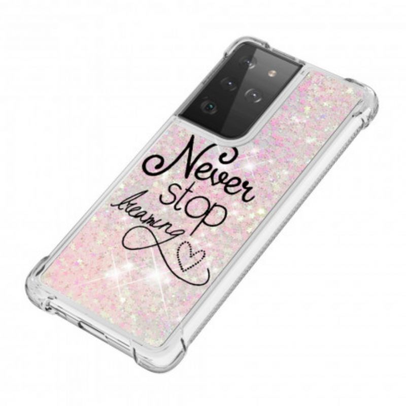 Case Samsung Galaxy S21 Ultra 5G Älä Koskaan Lakkaa Haaveilemasta Glitteristä